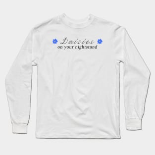 daisies on your nightstand Long Sleeve T-Shirt